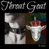 B Eeez - Throat Goat - Single